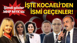 Şimdi gözler MHP MYK’da İşte Kocaeli’den ismi geçenler!